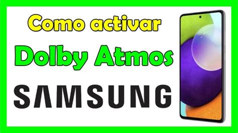 Gu A Definitiva Para Activar Dolby Atmos En Tu Dispositivo Samsung