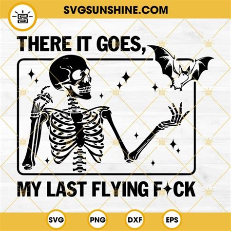 There It Goes My Last Flying Fuck Svg Png Dxf Eps Files For Cricut