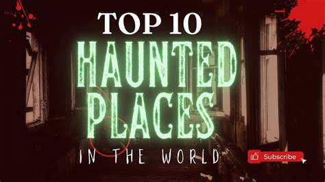 Top 10 Haunted Places In The World Youtube