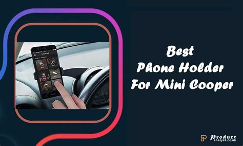 Best Phone Holder For Mini Cooper UK to Keep Your Phone Secure