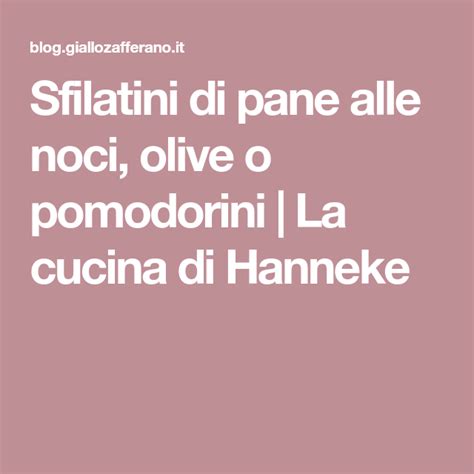 Sfilatini Di Pane Alle Noci Olive O Pomodorini La Cucina Di Hanneke