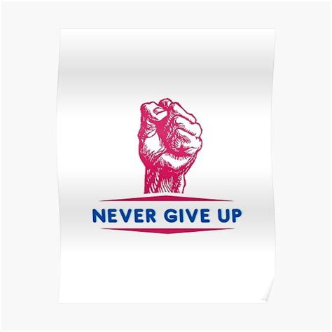 Never Give Up Poster For Sale By Ra7ilmaya79 Redbubble