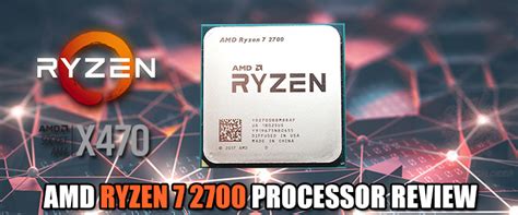 AMD RYZEN 7 2700 PROCESSOR REVIEW ,AMD RYZEN 7 2700 PROCESSOR REVIEW ...