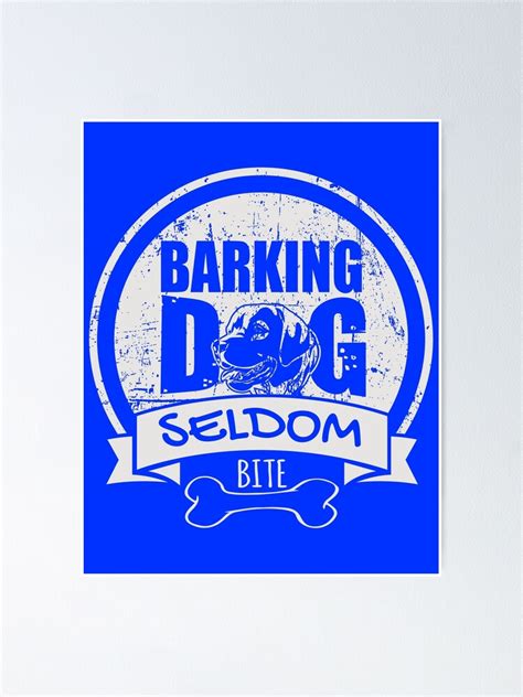 Barking Dog Seldom Bite Poster For Sale By Dcddas Redbubble