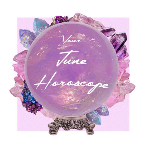 Your June Horoscope | The 411 | PLT