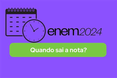 Notas Do Enem 2024 Sai Quando - Quando sai a nota do Enem 2024?