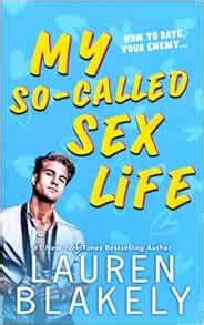My So Called Sex Life An Enemies To Lovers Standalone Romance How To Date Blakely Lauren