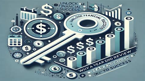 Unlock Financial Success: Why a Year End Review is the Key to Success