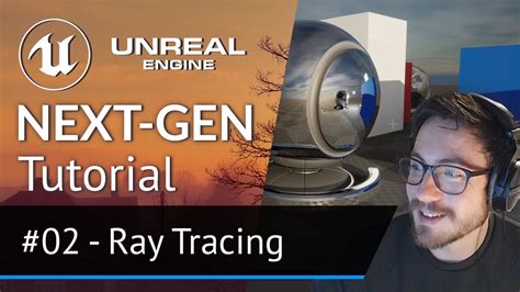 Unreal Engine Next Gen Tutorial Raytracing Youtube