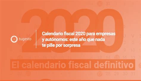 Calendario fiscal 2020 este año que nada te pille por sorpresa