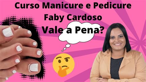 Curso De Manicure E Pedicure Faby Cardoso Vale A Pena Cutilagem