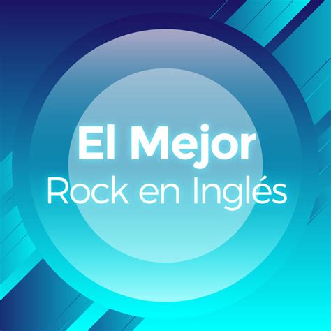 El Mejor Rock En Ingles Compilation By Various Artists Spotify