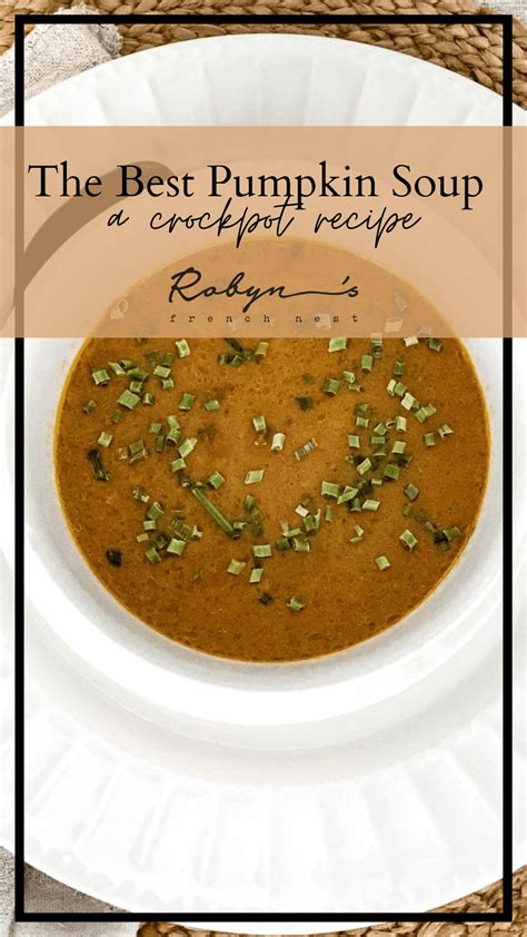 The Best Pumpkin Soup Recipe For Your Crockpot Robyn S French Nest