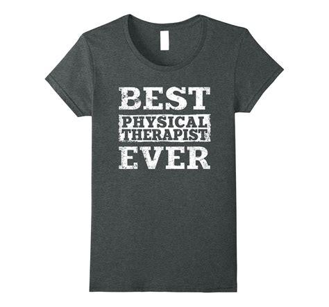 Best Physical Therapist Ever Shirt Funny Job T T Shirt 4lvs