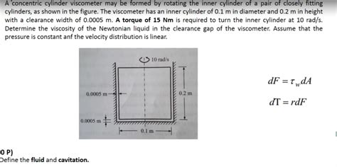 Solved A Concentric Cylinder Viscometer May Be Formed By Chegg