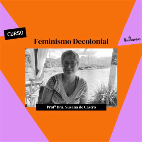 Curso Feminismo Decolonial As Pensadoras Hotmart