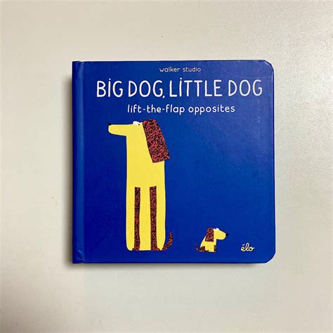 Big Dog Little Dog Lift The Flap Opposites Walker Studio