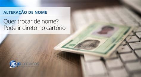 Quanto Custa Para Mudar O Nome No Cartório - Mudar nome e sobrenome ficou mais fácil: procedimento pode ser feito em ...