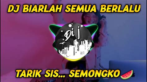 Dj Biarlah Semua Berlalu X Tarik Sis Semongko Angklung Viral Tiktok