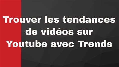 Connaitre Les Tendances Youtube Youtube