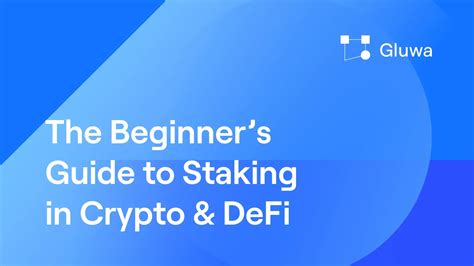 The Beginner’s Guide To Staking In Crypto And Defi