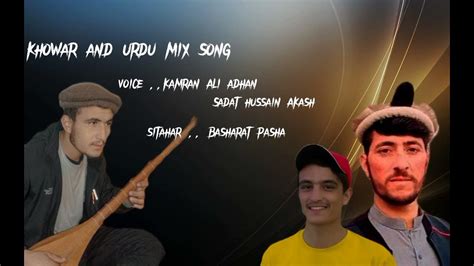 Khowar Urdu Mix Song Lyrics Amir Nizam Nizami Voice Kamran Ali