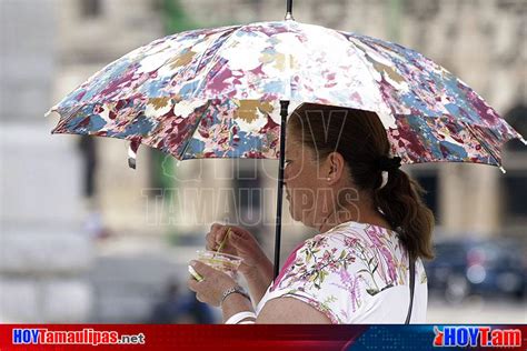 Hoy Tamaulipas Onda De Calor Afectara Este Dia A Estados