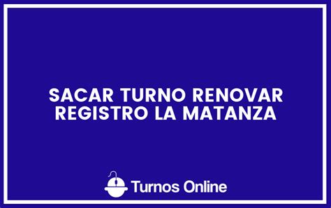 Sacar Turno Renovar Registro La Matanza Turnos Online