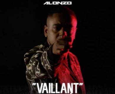 Alonzo Découvrez son nouveau clip Vaillant