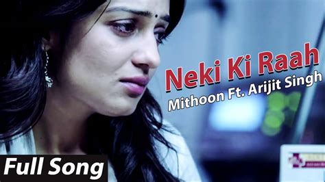 Neki Ki Raah Full Song Traffic Mithoon Ft Arijit Singh 2016 Youtube