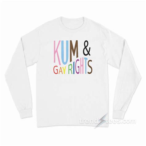 Kum Gay Right Long Sleeve Shirt Trendstees