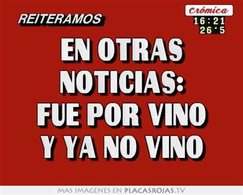 En Otras Noticias Fue Por Vino Y Ya No Vino Placas Rojas Tv