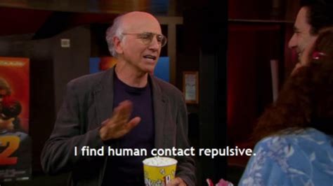 Larry David on Human Contact | Curb Your Enthusiasm | Know Your Meme