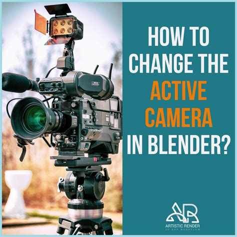 How To Change The Active Camera In Blender Artisticrender