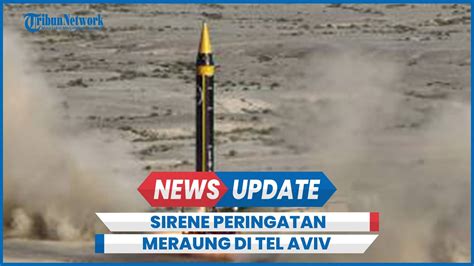 Sirene Peringatan Roket Meraung Raung Di Tel Aviv Israel Youtube