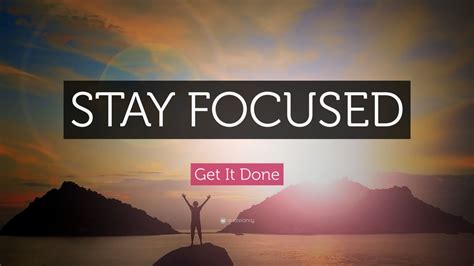 Get It Done Quote “stay Focused” 20 Wallpapers Quotefancy