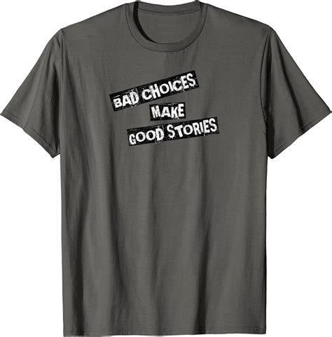 Bad Choices Make Good Stories T Shirt Clothing Shoes