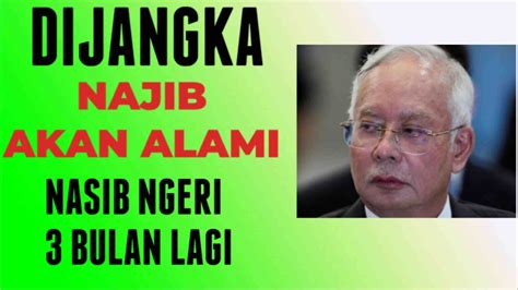 DIJANGKA 3 BULAN LAGI NAJIB AKAN ALAMI NASIB NGERI INI Yg Tak Pernah