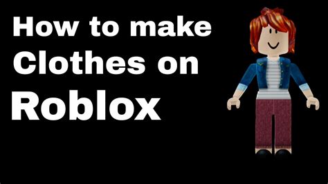 How To Make Roblox Clothing How To Make Cloth In Roblox Make Your