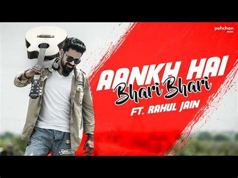 Latest Hindi Song Aankh Hai Bhari Bhari Sung By Rahul Jain Hindi