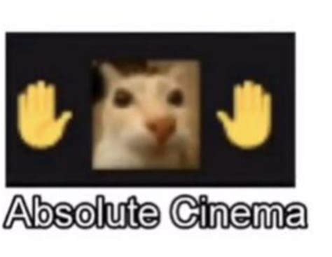 Absolute Cinema Image Gallery Page 2 Know Your Meme