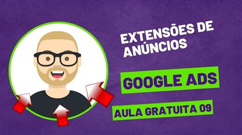 Dicas Marketing Digital Extensões de anúncios Google Ads Aula 09 YouTube