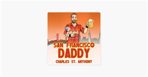 San Francisco Daddy One Gay Man S Chronicle Of His Adventures In Life And Love Von Charles St