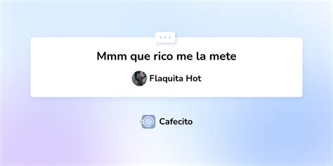 Mmm Que Rico Me La Mete Por Flaquita Hot Cafecito