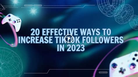 20 Effective Ways To Increase Tiktok Followers In 2023