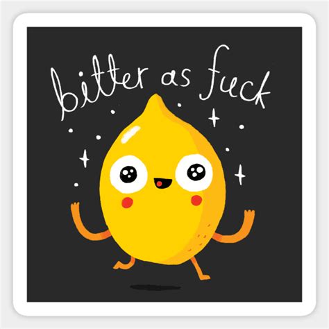 Funny Lemon Bitter As Fuck Funny Sticker TeePublic