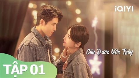 Phim Tình Cảm Hiện Đại Hot Nhất Cầu Được Ước Thấy Tập 01 iQIYI Vietnam YouTube