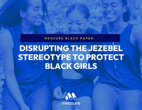 Disrupting The Jezebel Stereotype To Protect Black Girls We Measure