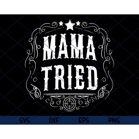 Mama Tried Svg Mother S Day Svg Mama Gifts Svg Eps Png Etsy