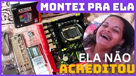 Comprei e Montei um PC novo pra ELA Kit Xeon Placa mãe Processador